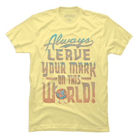 Leave Your Mark on this World