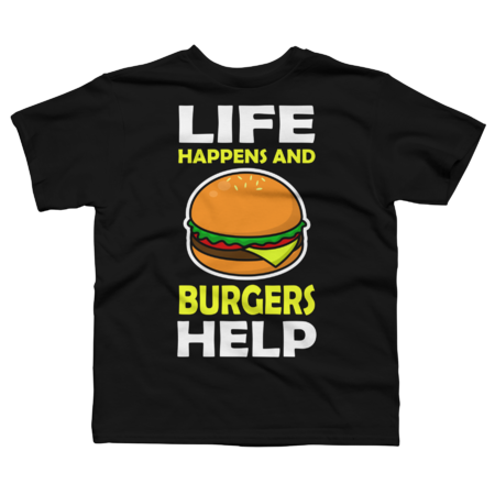 Life Happens And Burgers Help