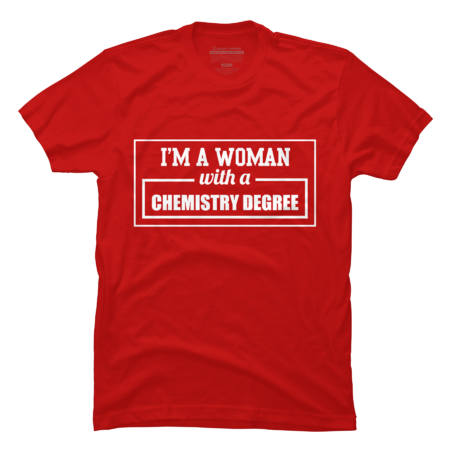 I'm a woman with a chemistry degree