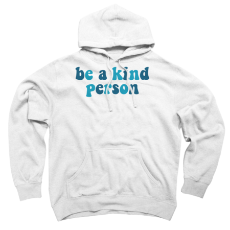 be a kind person