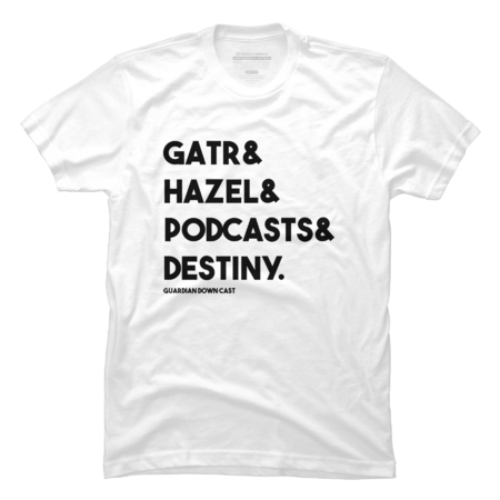 Gatr&amp;Hazel&amp;Podcasts&amp;Destiny - Guardian Down Cast