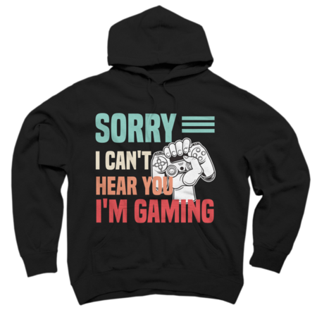 Sorry I Can't Hear You I'm Gaming Funny Gaming Lovers by MedBdj