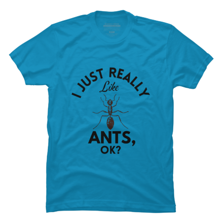 I Just Really Like Ants, Ok?
