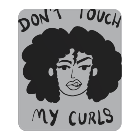 Don’t touch my curls