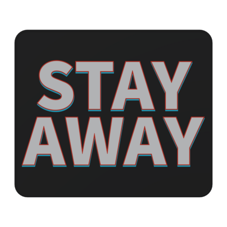 Stay Away by ArnyaTees