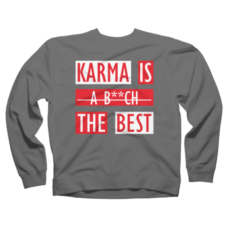 Karma is (a bitch) the best