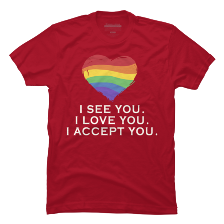 I See You, I love you, I Accept you, Lgbt Pride Month Proud Gay by AtlasNasStore