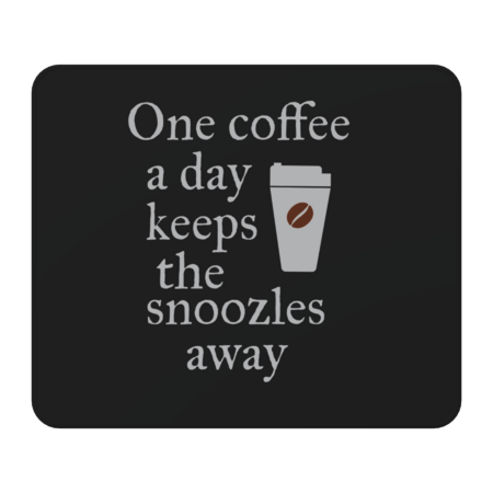 One coffee a day keep the snoozles away by happieeagle