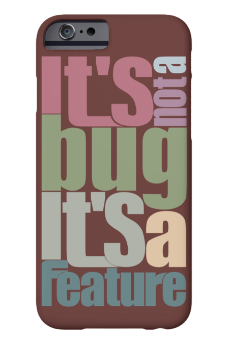 It's Not A Bug It's A Feature by BabieDesign