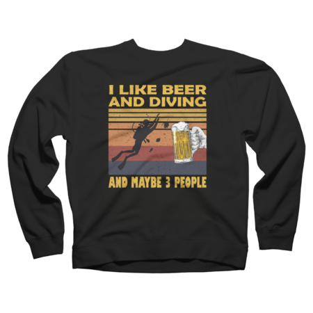 I like Beer And Diving And Maybe 3 People    (2)