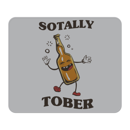 Sotally Tober, Totally Sober by SmartPrintsInk