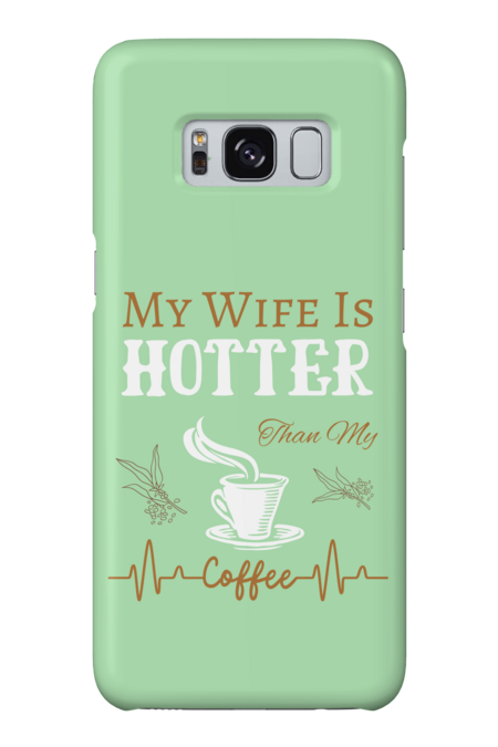 My Wife Is Hotter Than My Coffee by Wortex