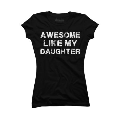 Awesome Like My Daughter by BIAWSOME