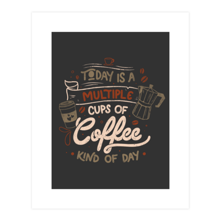 Today is a Multiple Cups Of Coffee Kind of Day - Funny Quotes Gi by EduEly