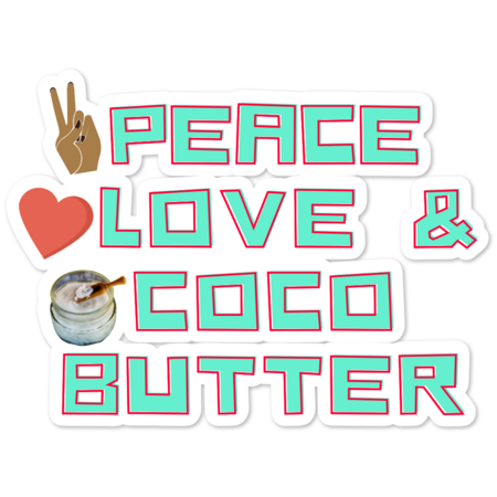 Peace Love &amp; Coco Butter