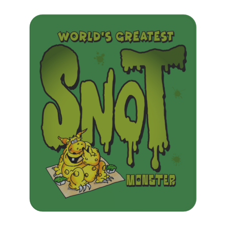 World's greatest Snot Monster by brendanjohnson