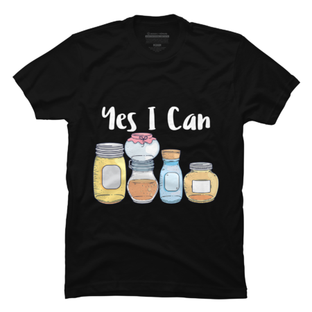 Funny Canning Shirt Yes I Can Canning jars Pickling Lovers