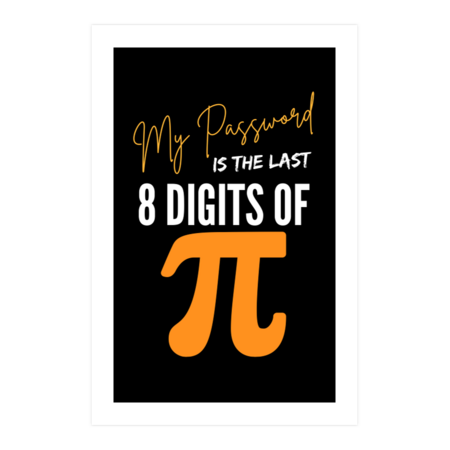 My Password Is The Last 8 Digits Of Pi Math Teacher by Wortex
