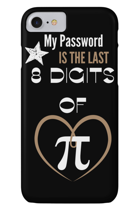 My Password Is The Last 8 Digits Of Pi Mathematic Math by Wortex
