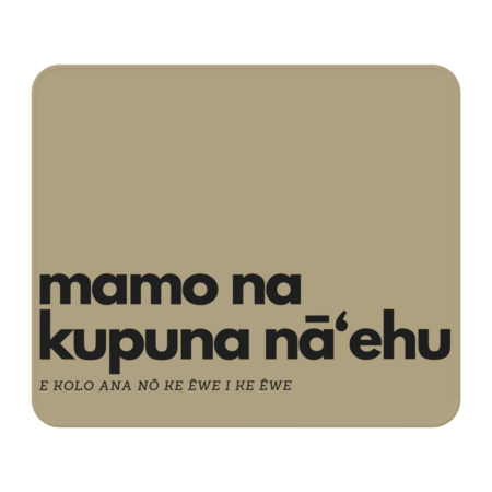 Mamo - Kupuna by NaehuSafferyOhana