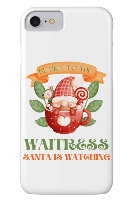 Be Nice To The Waitress Santa Is Watching Funny Christmas by Wortex