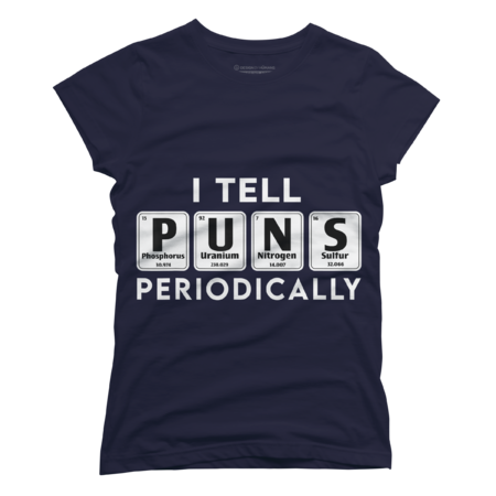 I Tell Puns Periodically  T-Shirt by Icepeach