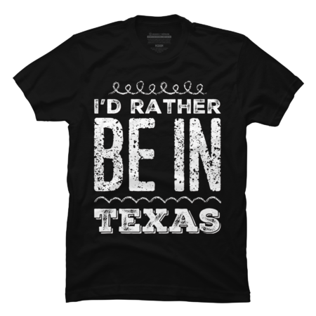 Love Texas I'd rather be in Texas Cute Vacation Holiday trip