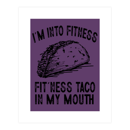 i'm into fitness fit'ness taco in my mouth by BIAWSOME