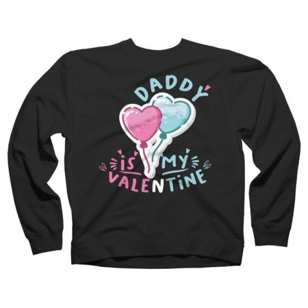 DADDY IS MY VALENTINE - COOL FOR VALENTINES DAY