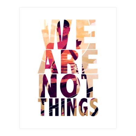 We Are Not Things by MicaelaDawn