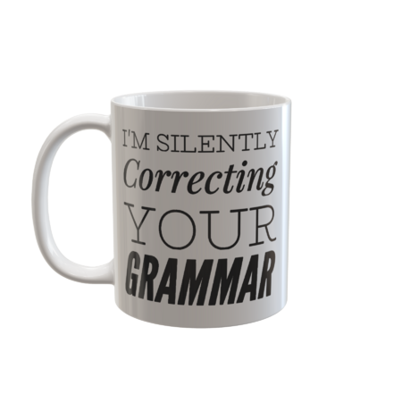 I'm silently correcting your grammar funny sarcastic saying by BoogieCreates