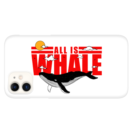 All Is Whale by Sportuniverse