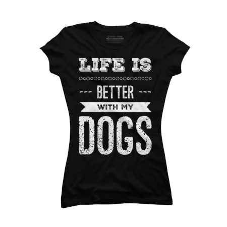 Life is better with my dogs Adopt Don't Shop Rescue Dogs I love by BoogieCreates