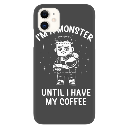 I'm a Monster Until I Have My Coffee - Funny Grumpy Gift by EduEly