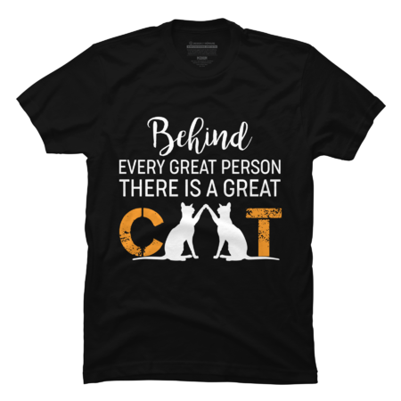 Behind Every Great Person There is a Great Cat by Awtix