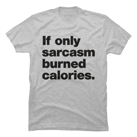 Sarcasm Calories by EpicByte