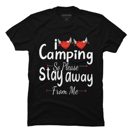 i love camping so please  stay away from me by silkbrush