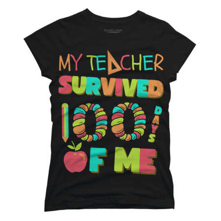 My Teacher Survived 100 Days Of Me Student School Gift by Wortex