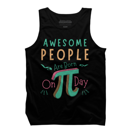 Awesome People Are Born On Pi Day March 14th Birthday by Wortex