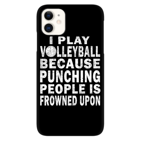 I Play Volleyball Because Punching People Is Frowned Upon by BIAWSOME
