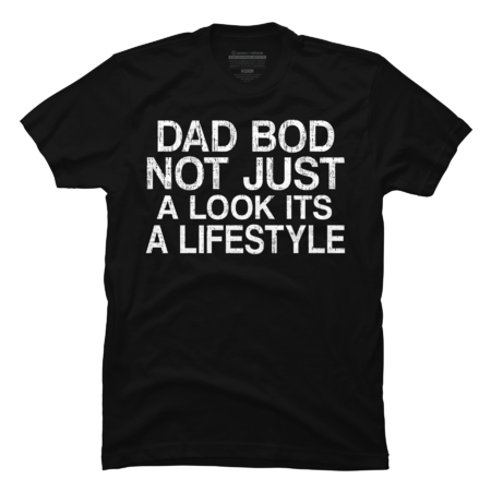 Dad Bod Not just a look its a lifestyle by BIAWSOME