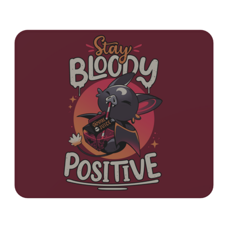 Stay Bloody Positive - Cute Bat by Snouleaf