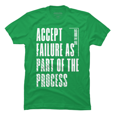 Accept Failure as Part of the Process, Positive by nmtigbaclothing