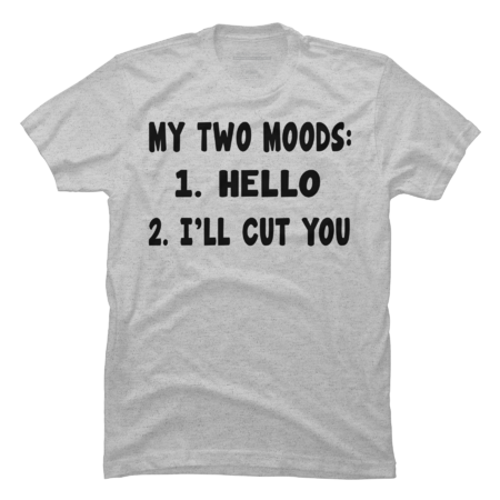 MY TWO MOODS 1. Hello 2. i'll cut you by BIAWSOME