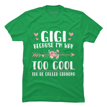 Gigi Because I'm Way Too Cool To Be Called Grandma Gifts by TheStyleClub