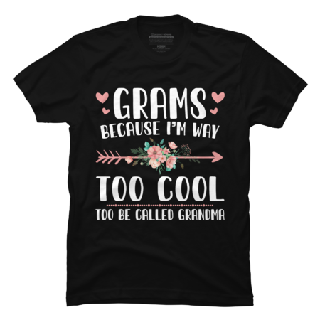 Grams Because I'm Way Too Cool To Be Called Grandma Gifts by TheStyleClub