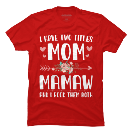 I Have Two Titles Mom And Mamaw Mothers Day Gifts by JapaneseArt