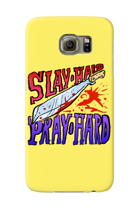 Slay Hard / Pray Hard by skunkworks