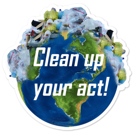 Clean up your act!