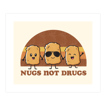 Nugs Not Drugs by Tingsy